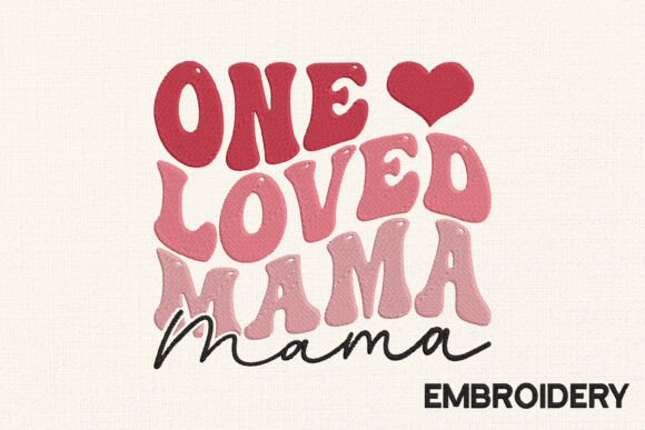 One Loved Mama Embroidery Design